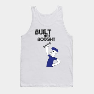 Built Not Bought! Tank Top